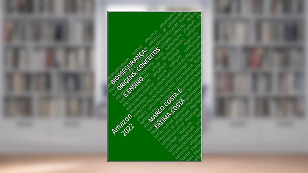 Biossegurança: origens, conceitos e ensino: Edição 2021, do autor Marco Costa e fátima COSTA; Fátima Costa