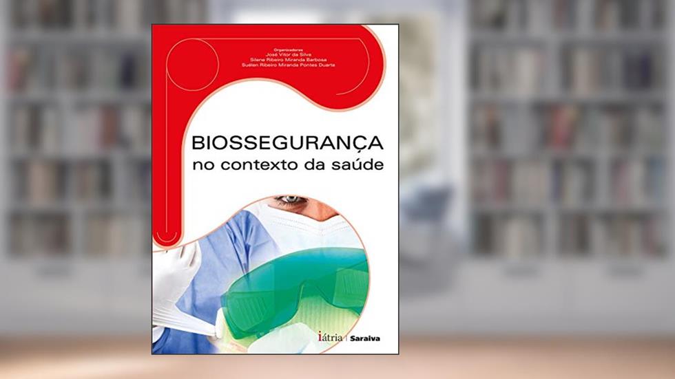 Biossegurança no contexto da saúde, do autor José Vitor da Silva / Silene Ribeiro Miranda Barbosa / Suélen Ribeiro Miranda Pontes Duarte