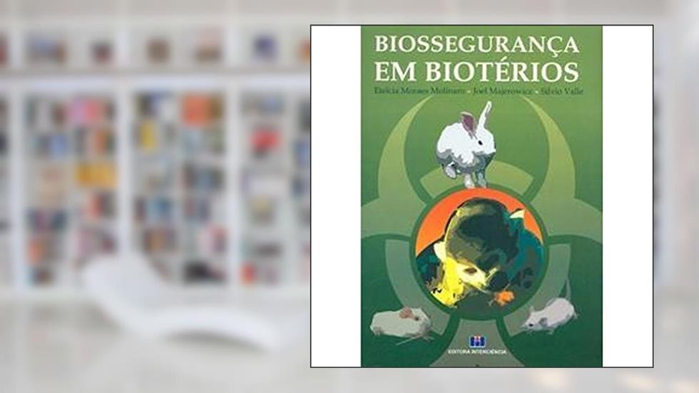 Biossegurança em Biotérios, do autor Etelcia Moraes Molinaro; Joel Majerowicz; Silvio Valle