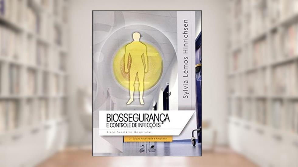 Biossegurança e Controle de Infecções - Risco Sanitário Hospitalar, do autor Sylvia Lemos Hinrichsen