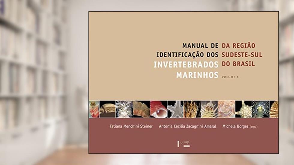 Manual de Identificação dos Invertebrados Marinhos da Região Sudeste-Sul do Brasil - Volume 2, do autor Varios Autores