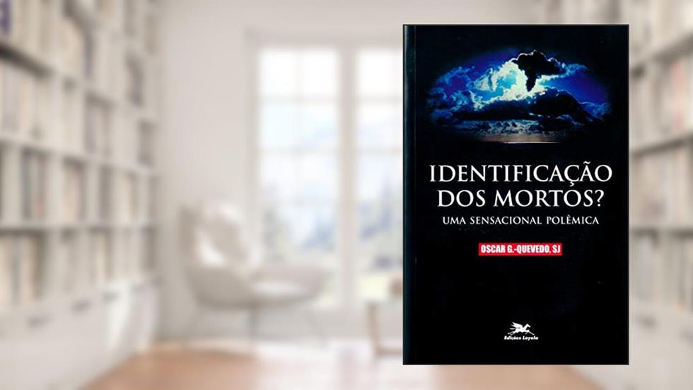 Identificação dos mortos?: Uma sensacional polêmica, do autor Oscar González-Quevedo