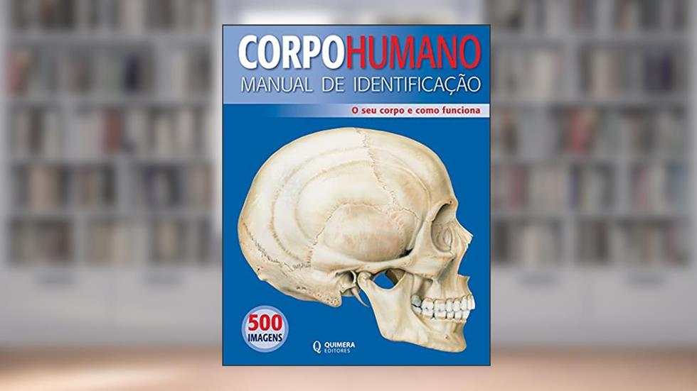 Corpo Humano. Manual de Identificação. O Seu Corpo e Como Funciona, do autor Vários Autores