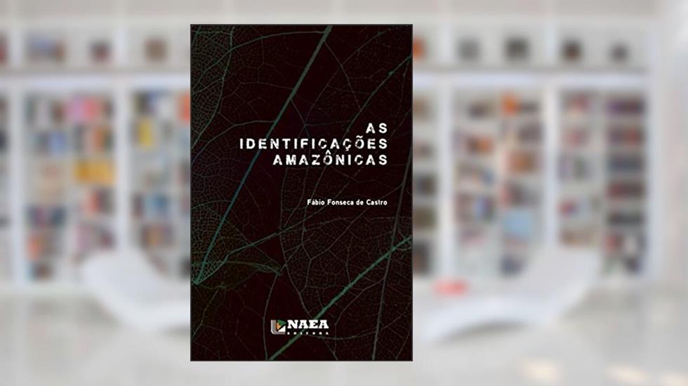 As Identificações Amazônicas, do autor Fábio Fonseca de Castro