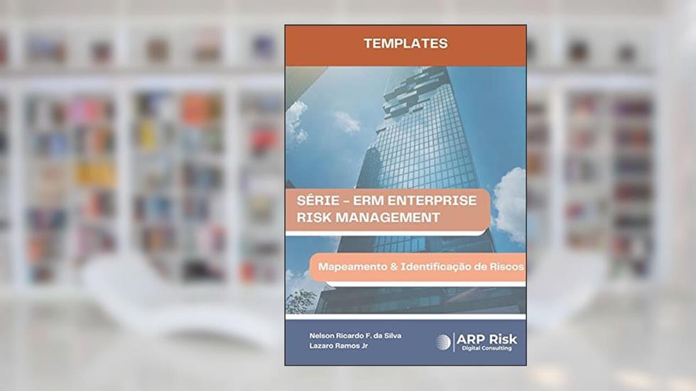 Mapeamento & Identificação de Riscos (Templates - Série ERM Enterprise Risk Management Livro 3), do autor Nelson Ricardo Fernandes da Silva; Lazaro Ramos Jr