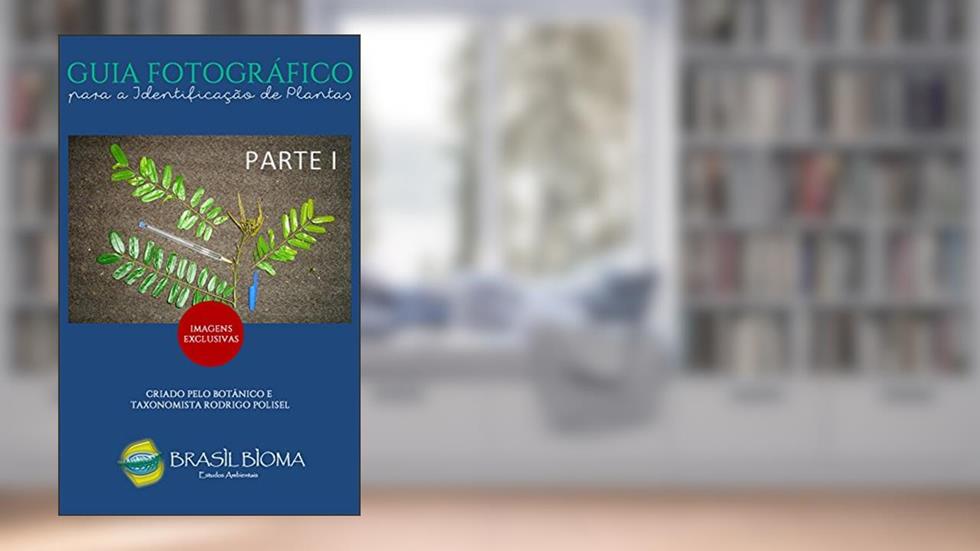 Guia Fotográfico Para a Identificação de Plantas: Parte I, do autor Rodrigo Polisel