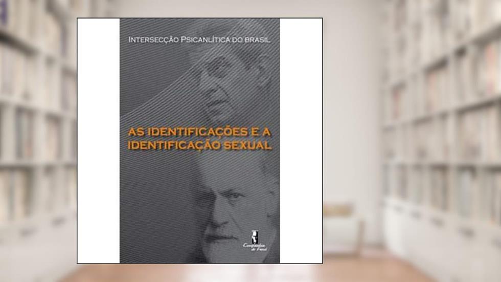 Identificacoes e a Identificacao Sexual, as - 1, do autor Companhia De Freud