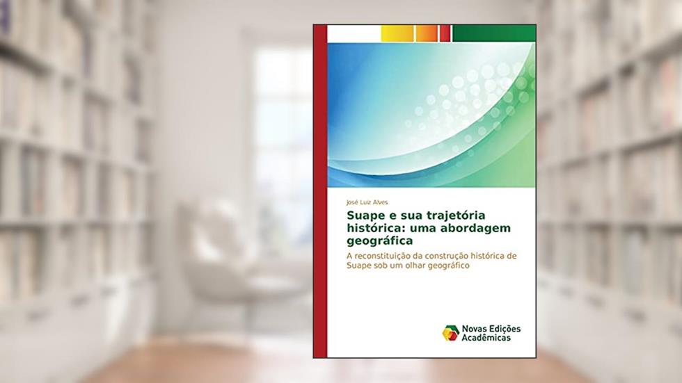 Suape e sua trajetória histórica: uma abordagem geográfica, do autor Alves José Luiz