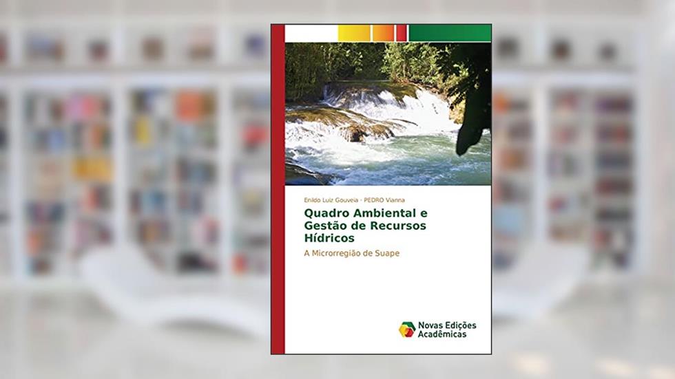 Quadro Ambiental e Gestão de Recursos Hídricos: A Microrregião de Suape, do autor Gouveia Enildo Luiz; Vianna PEDRO