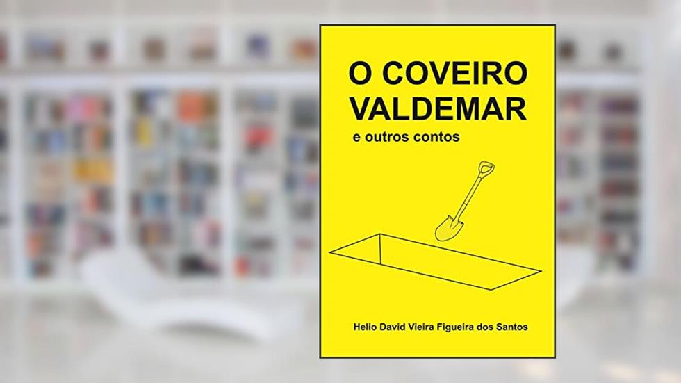 O COVEIRO VALDEMAR: e outros contos, do autor Helio David Vieira Figueira dos Santos