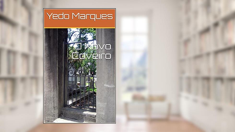 O Novo Coveiro, do autor Yedo Marques