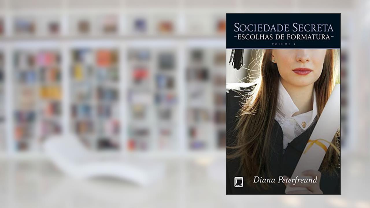 Escolhas de formatura - Sociedade secreta, do autor Diana Peterfreund