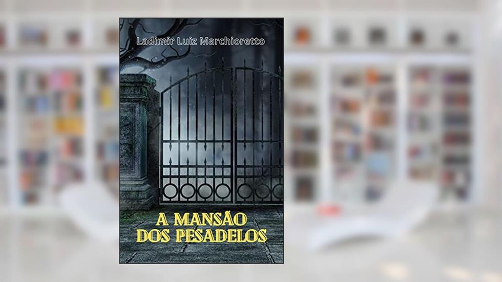 A mansão dos pesadelos, do autor Ladimir Luiz Marchioretto