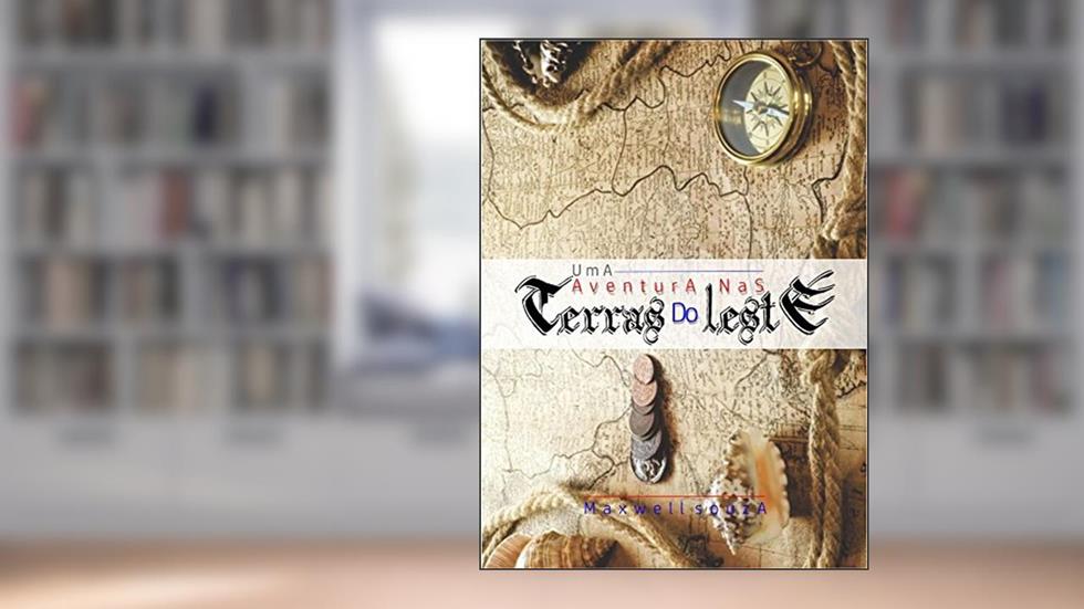 Uma aventura nas terras do leste, do autor Maxwell Souza