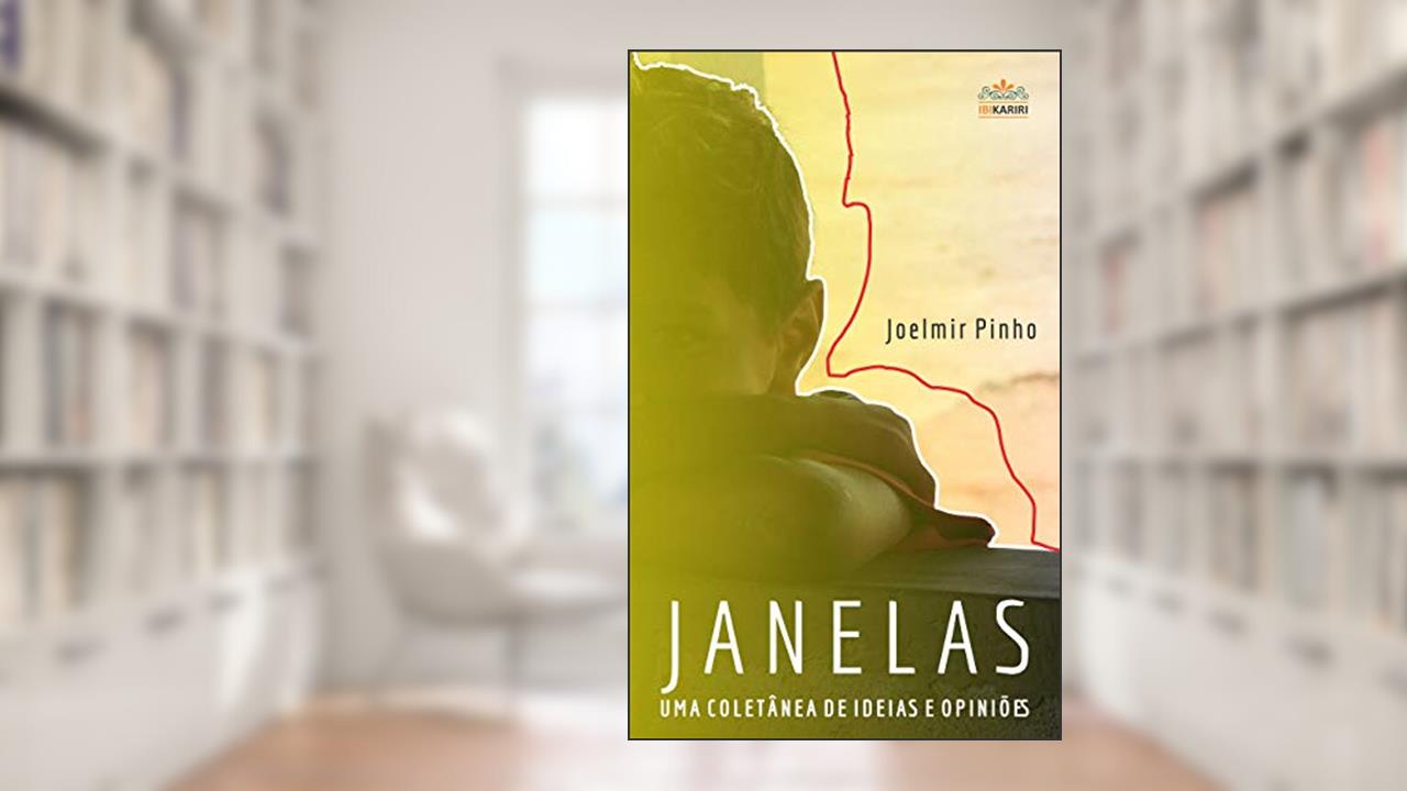 Janelas: uma coletânea de ideias e opiniões, do autor Joelmir Pinho