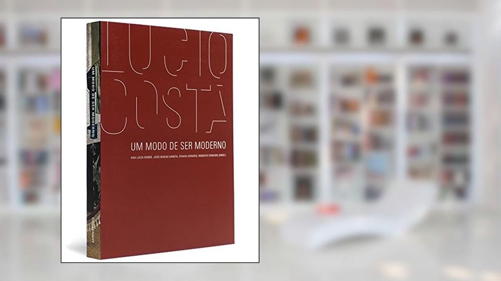 Lucio Costa. Um Modo de Ser Moderno - Coleção Face Norte, do autor Ana Nobre