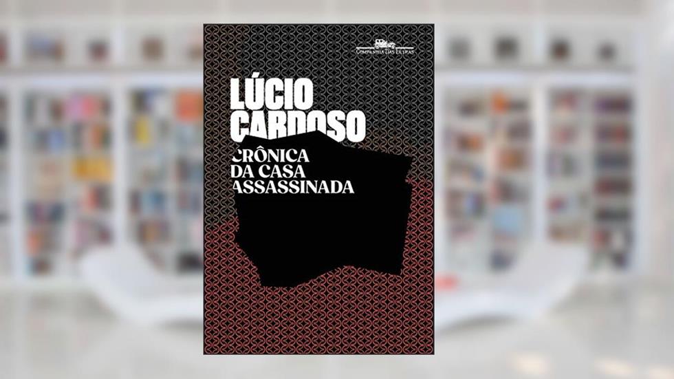 Crônica da casa assassinada, do autor Lúcio Cardoso