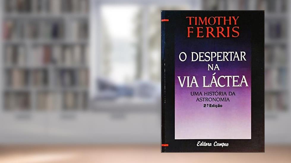 O Despertar Na Via Lacterea Uma Historia Da Astronomia, do autor Timothy Ferris