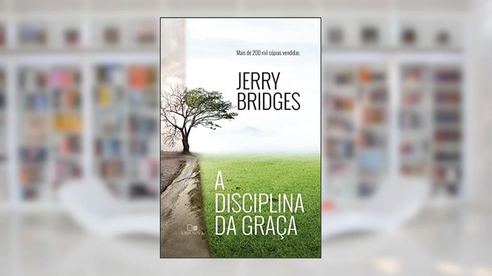 Disciplina da Graça, a, do autor Jerry Bridges