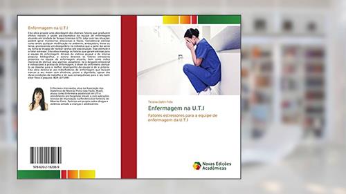 Capa de Enfermagem na U.T.I: Fatores estressores para a equipe de enfermagem da U.T.I, do autor Ticiana Daltri Felix