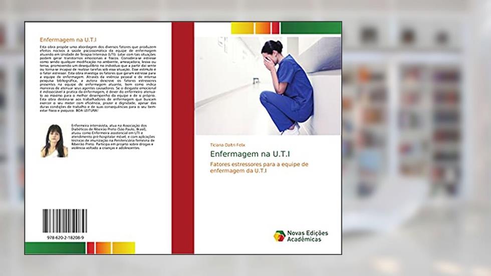 Enfermagem na U.T.I: Fatores estressores para a equipe de enfermagem da U.T.I, do autor Ticiana Daltri Felix