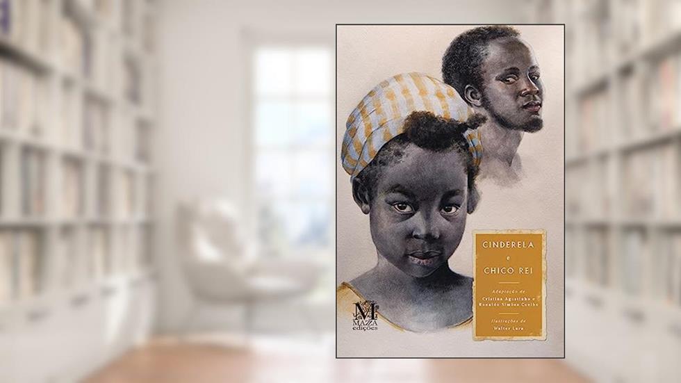 Cinderela e Chico Rei, do autor Cristina Agostinho