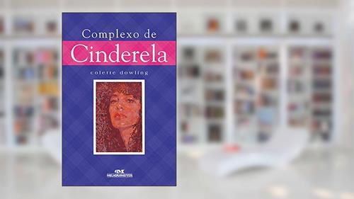 Capa de Complexo de Cinderela, do autor Colette Dowling