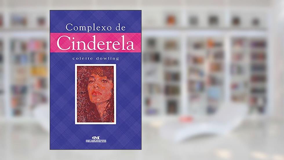 Complexo de Cinderela, do autor Colette Dowling