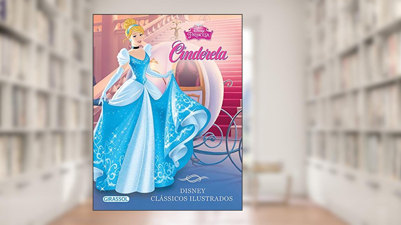 Disney clássicos ilustrados - Cinderela, do autor Disney Book Group