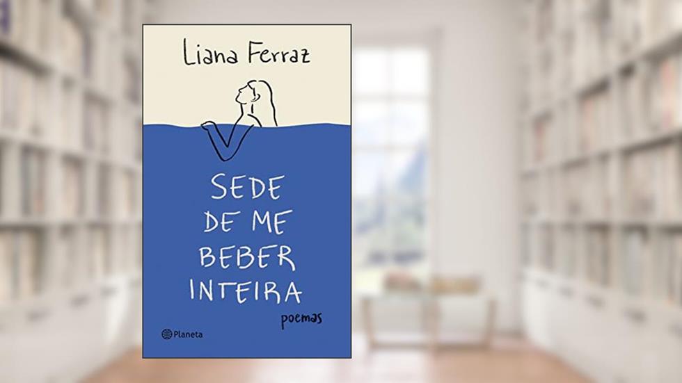 Sede de me beber inteira: Poemas (Poesia Urbana), do autor Liana Ferraz