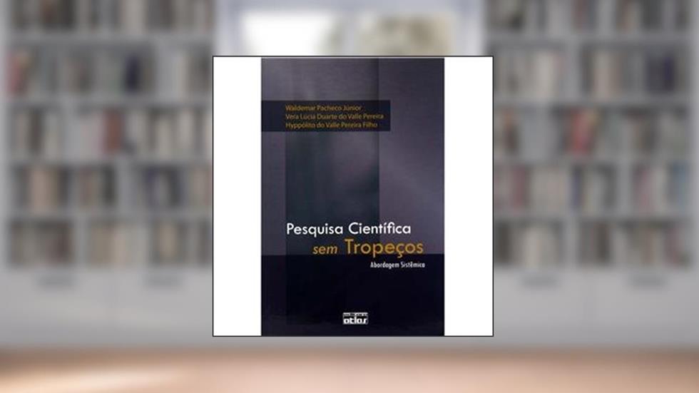 Pesquisa Científica sem Tropeços. Abordagem Sistêmica, do autor Hyppolito do Valle Pereira Filho