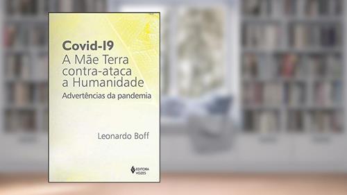 Capa de Covid-19: a mãe terra contra-ataca a humanidade: Advertências da pandemia, do autor Leonardo Boff