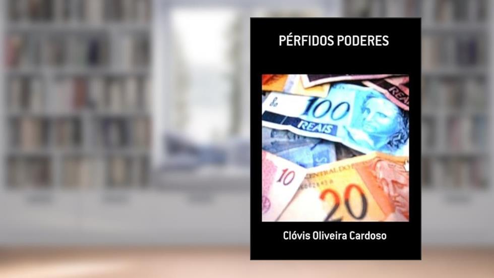 Perfidos Poderes, do autor Clóvis Oliveira Cardoso