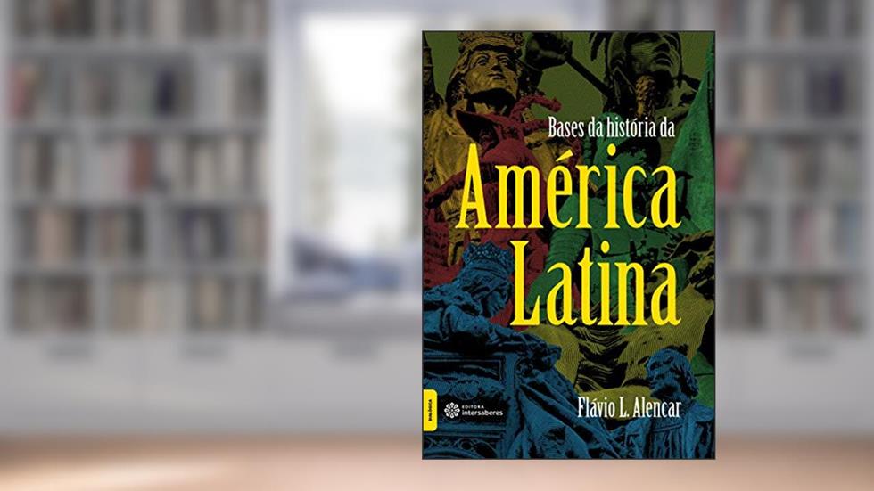 Bases da história da América Latina, do autor Flávio Lemos Alencar