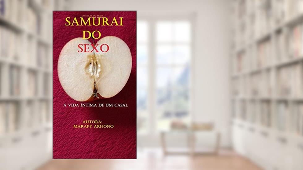 Samurai do sexo: A vida íntima de um casal, do autor Maria Aparecida Arnold Honorato Honorato