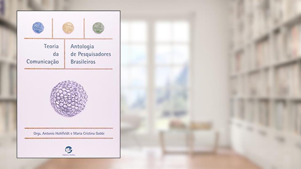 Teoria da Comunicação: Antologia de Pesquisadores Brasileiros, do autor Antonio Hohlfeldt; Maria Cristina Gobbi
