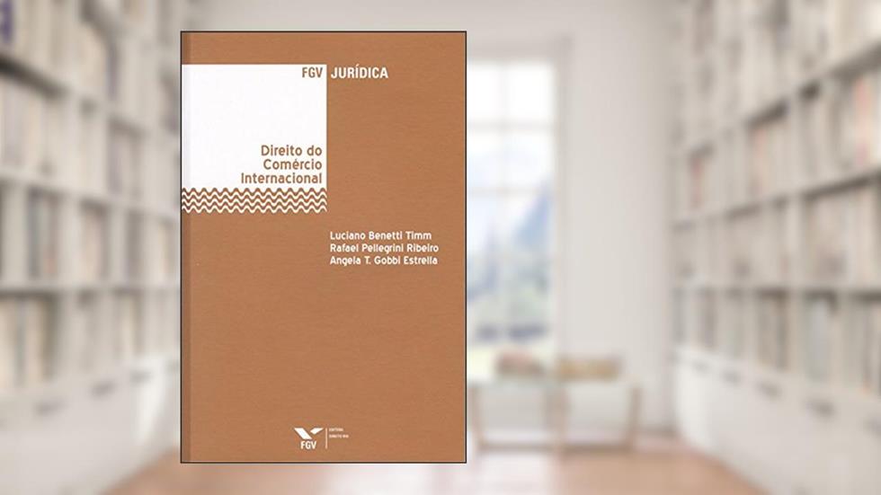 Direito do comércio internacional, do autor Angela T. Gobbi Estrella; Rafael Pellegrini Ribeiro; Luciano Benetti Timm