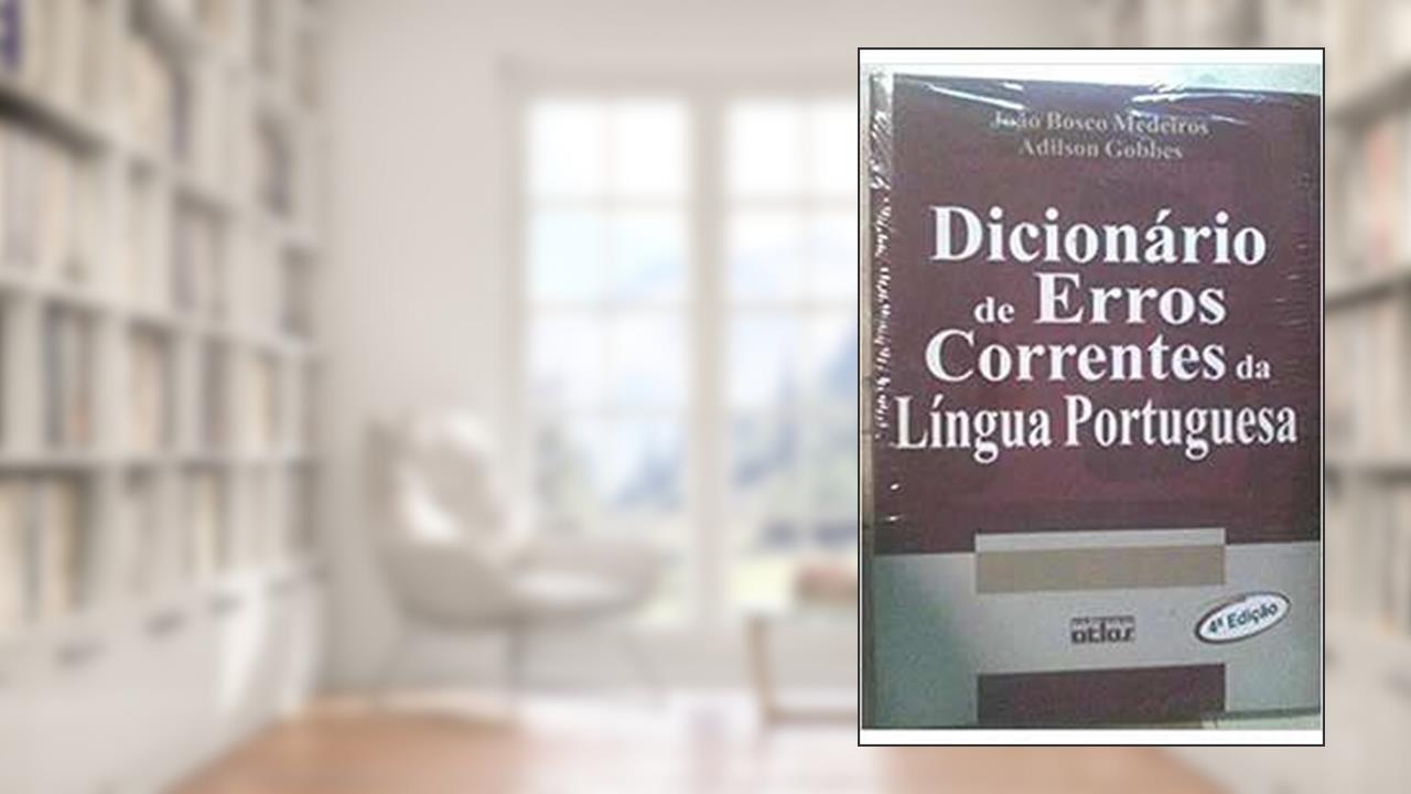 Dicionário de erros correntes da língua portuguesa, do autor Adilson Gobbes; João Bosco Medeiros