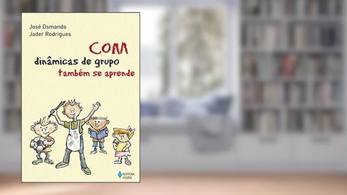 Capa de Com dinâmicas de grupo também se aprende, do autor Jader Rodrigues; José Osmando