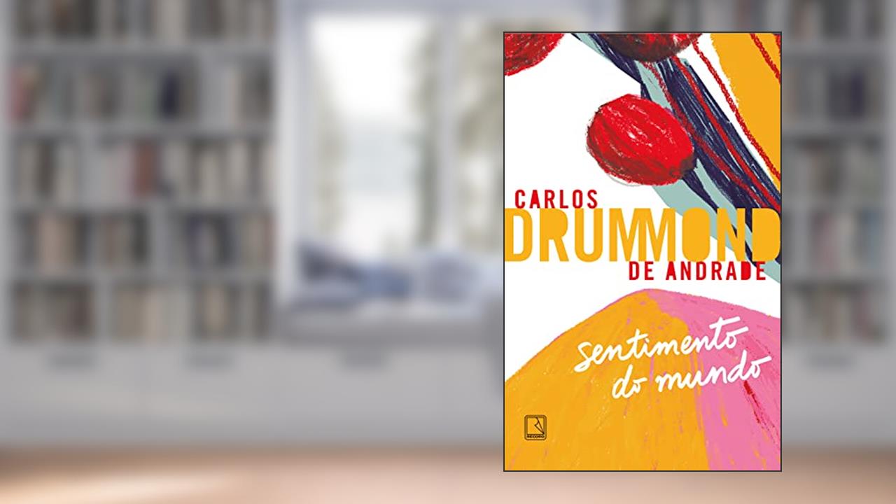 Sentimento do mundo, do autor Carlos Drummond de Andrade