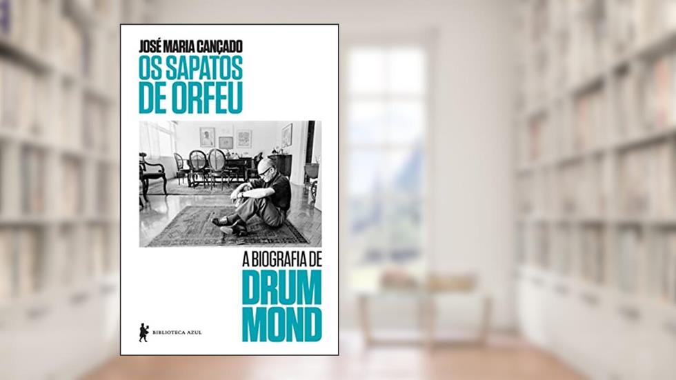 Os sapatos de Orfeu: A biografia de Drumond, do autor José Maria Cançado