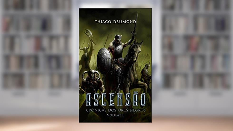 Ascensão: Crônicas dos Orcs Negros, do autor Thiago Drumond