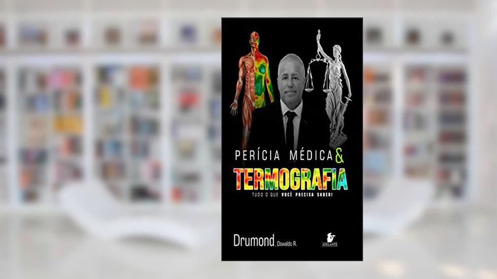 Perícia Médica e Termografia: Tudo O Que Você Precisa Saber, do autor Dr. Oswaldo Rocha Drumond