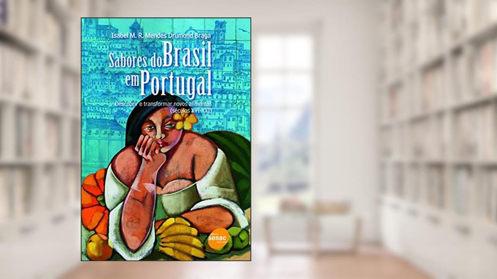Sabores do Brasil em Portugal, do autor Isabel M. R. Mendes Drumond Braga