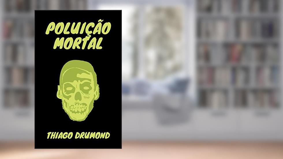 Poluição Mortal, do autor Thiago Drumond