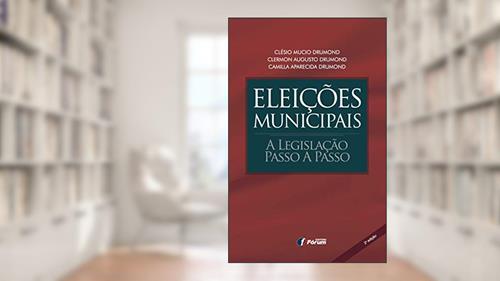Capa de Eleições municipais: a legislação passo a passo, do autor Clésio Mucio Drumond; Clermon Augusto Drumond; Camilla Aparecida Drumond