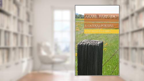 Capa de Arame Farpado: e outras poesias, do autor Luiz Matos Gomes