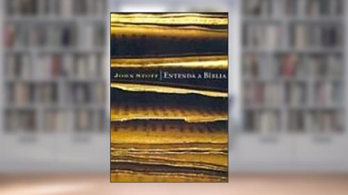 Capa de Entenda A Bíblia, do autor John Stott