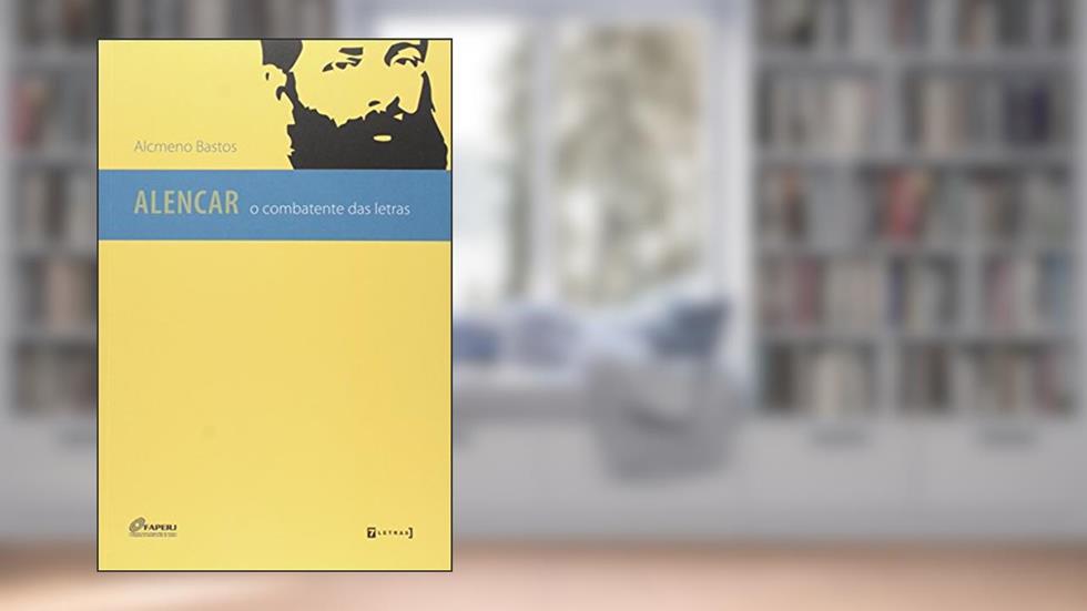 Alencar. O Combatente das Letras, do autor Alcmeno Bastos