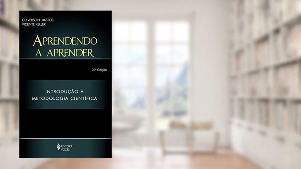Aprendendo a aprender: Introdução à metodologia científica, do autor Cleverson L. Bastos; Vicente Keller